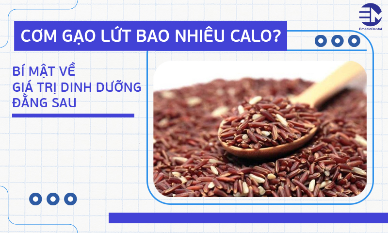 Cơm Gạo Lứt Bao Nhiêu Calo? Bí Mật Về Giá Trị Dinh Dưỡng Đằng Sau