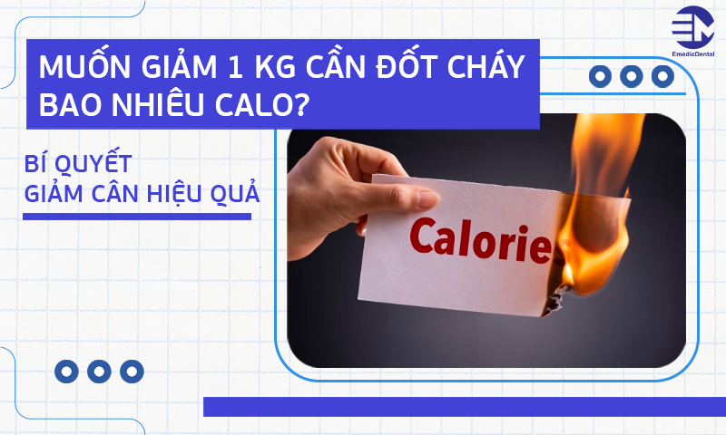 Muốn giảm 1 kg cần đốt cháy bao nhiêu calo? Bí quyết giảm cân hiệu quả