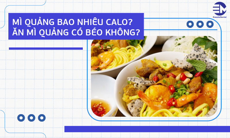 Mì quảng bao nhiêu calo? Ăn mì quảng có béo không?