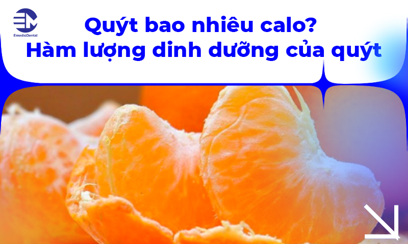 Quýt bao nhiêu calo? Hàm lượng dinh dưỡng của quýt