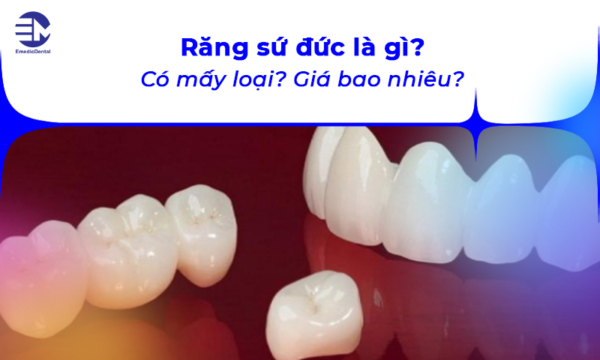 Răng sứ đức là gì? Có mấy loại? Giá bao nhiêu?