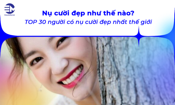 Nụ cười đẹp như thế nào? TOP 30 người có nụ cười đẹp nhất