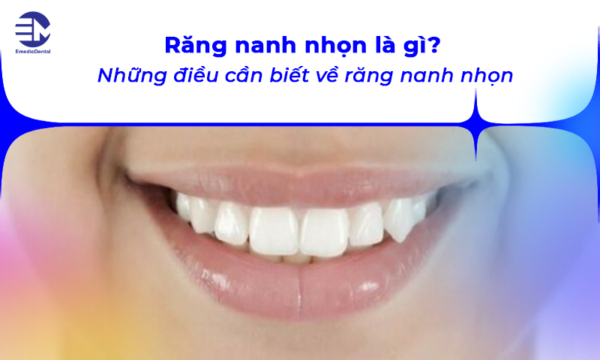 Răng nanh nhọn là gì? Những điều cần biết về răng nanh nhọn