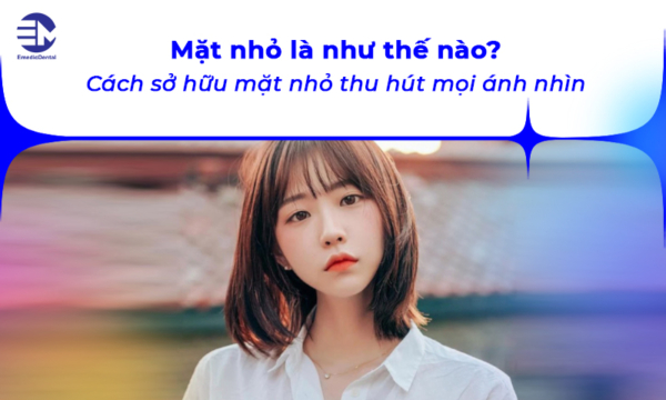 Mặt nhỏ là như thế nào? Cách sở hữu mặt nhỏ thu hút mọi ánh nhìn