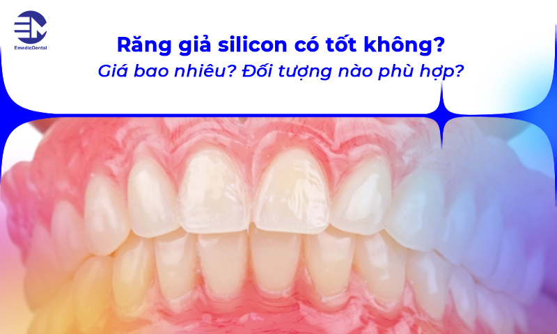 răng giả silicon có tốt không